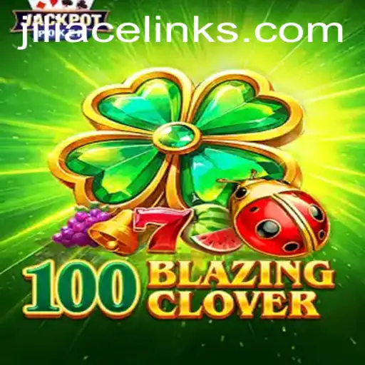 Exploring the Thrills of 100BlazingClover and the Strategy of Jili Ace