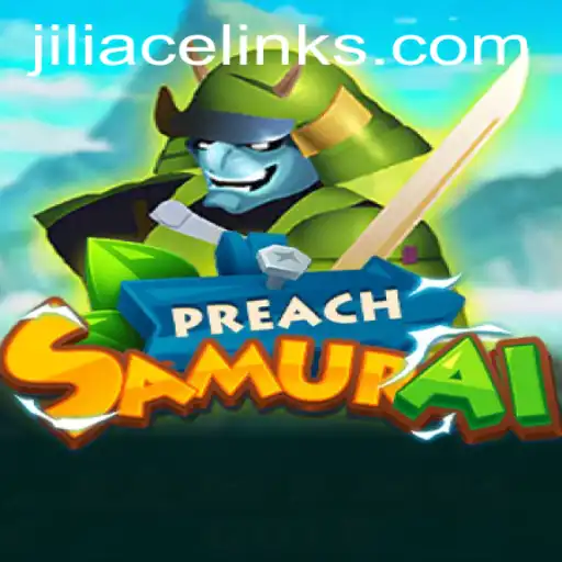 PreachSamurai: The Thrilling Fusion of Strategy and Adventure Featuring Jili Ace